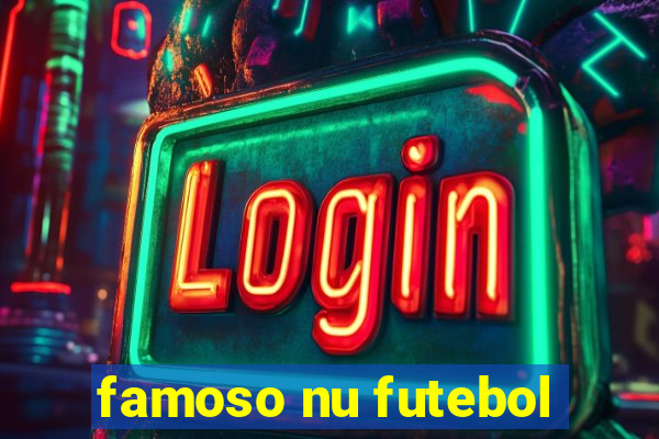 famoso nu futebol